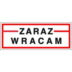 Tabliczka "Zaraz wracam"