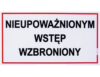 Tabliczka informacyjna "NIEUPOWAŻNIONYM WSTĘP WZBRONIONY"