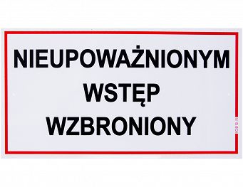 Tabliczka informacyjna "NIEUPOWAŻNIONYM WSTĘP WZBRONIONY"